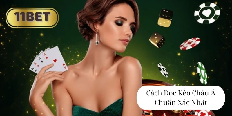 Cách Đọc Kèo Châu Á Chuẩn Xác Nhất Tại Nhà Cái 11BET